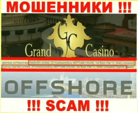 Grand-Casino Com это неправомерно действующая организация, которая спряталась в офшоре по адресу: 25 Вукурестиу, НЕПТУН ДОМ, 1-й этаж, квартира 11, 3045, Лимассол, Кипр