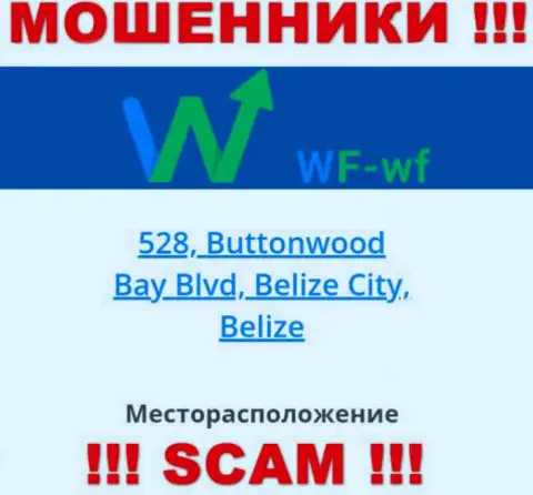 Компания WFWF пишет на сайте, что находятся они в офшорной зоне, по адресу - 528, Buttonwood Bay Blvd, Belize City, Belize