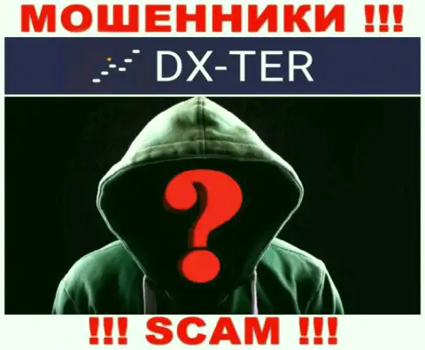 Нет возможности выяснить, кто является прямым руководством организации DX-Ter Com - это однозначно мошенники