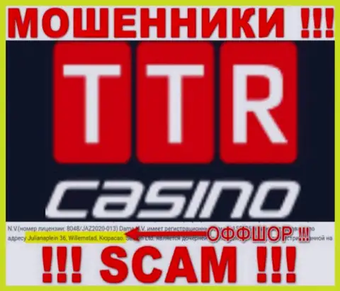TTR Casino - это махинаторы !!! Скрылись в оффшоре по адресу - Julianaplein 36, Willemstad, Curacao и воруют финансовые средства людей