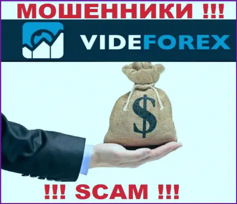 VideForex не дадут Вам забрать денежные активы, а еще и дополнительно комиссионные сборы потребуют