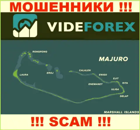 Контора VideForex Com имеет регистрацию довольно-таки далеко от обманутых ими клиентов на территории Majuro, Marshall Islands