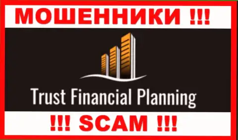 Trust Financial Planning Ltd - МАХИНАТОРЫ !!! Связываться довольно опасно !!!