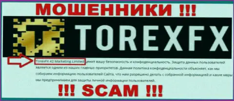 Юридическое лицо, владеющее internet-мошенниками ТорексФХ - это Торекс ФХ 42 Маркетинг Лтд